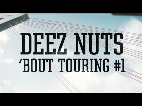 Deez Nuts - 'Bout Touring #1