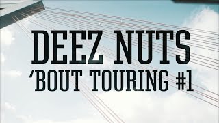 Deez Nuts - 'Bout Touring #1