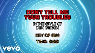 Don Gibson - Don&#39;t Tell Me Your Troubles (Karaoke Vocal Guide)