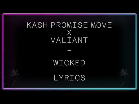 Kash Promise Move x Valiant - Wicked Lyrics