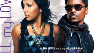 Glenn Lewis f/ Melanie Fiona &quot;All My Love&quot; (Official Audio)