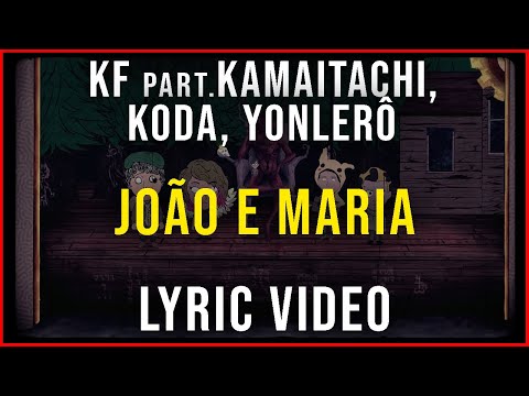 João e Maria - KF, Kamaitachi, Koda, Yonlerô - Lyric Video