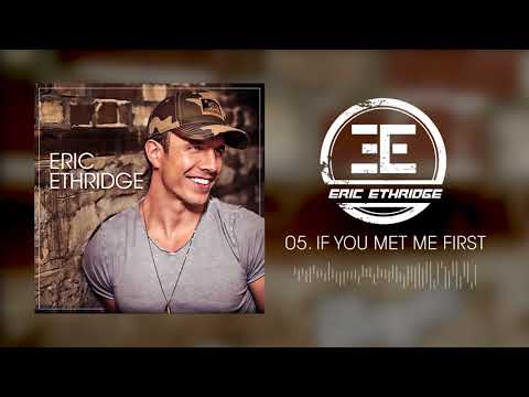 Eric Ethridge - If You Met Me First (Official Audio)