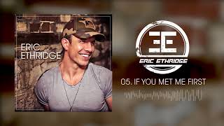 Eric Ethridge - If You Met Me First (Official Audio)
