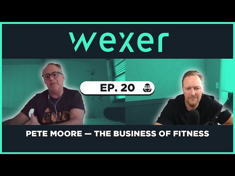 Ep. 20 Pete Moore — The Business of Fitness