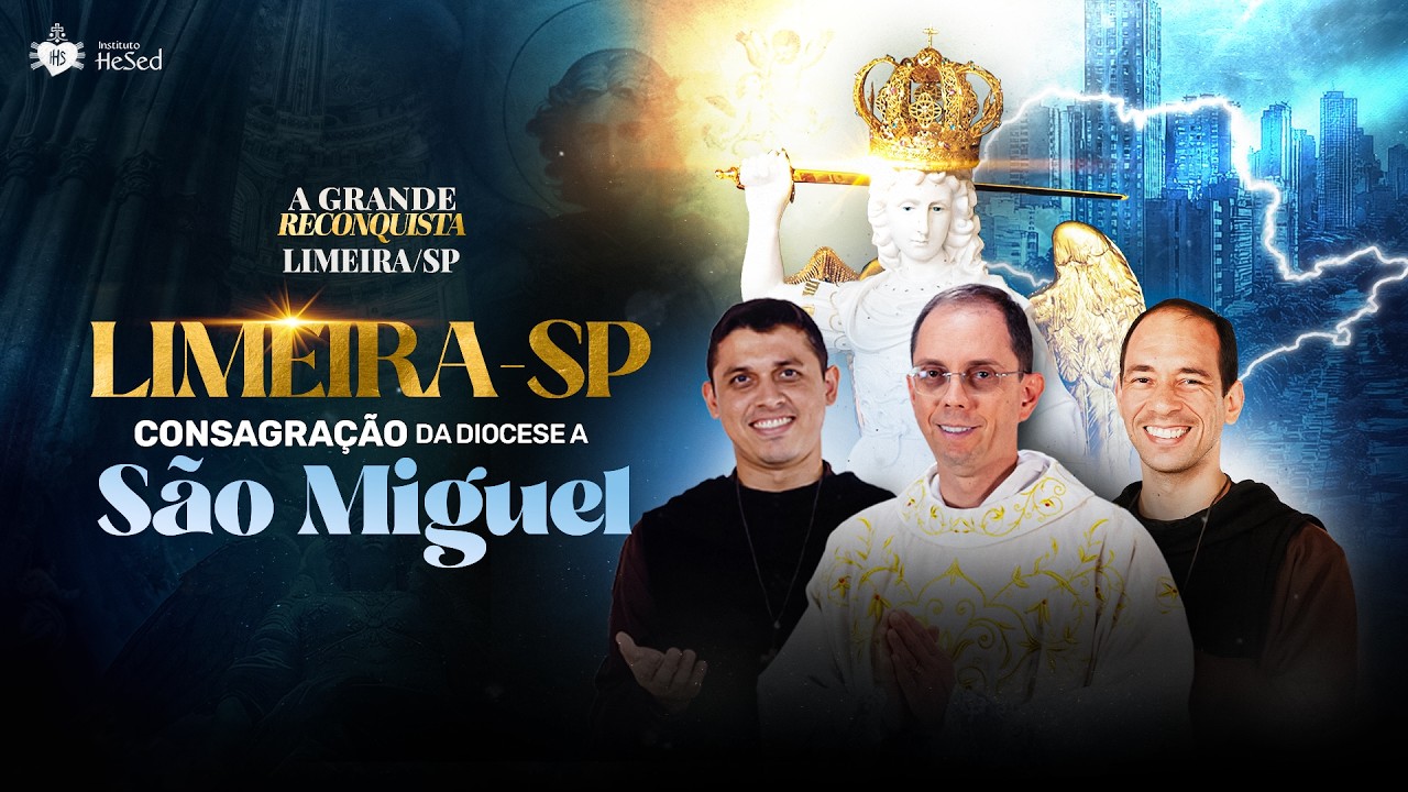 Consagração da Diocese de Limeira | A Grande Reconquista | Instituto Hesed - 21/03