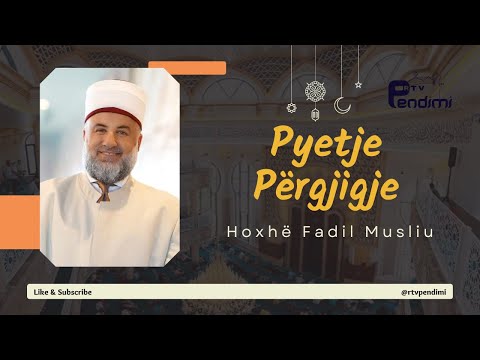 Pyetje Përgjigje me hoxhë Fadil Musliu