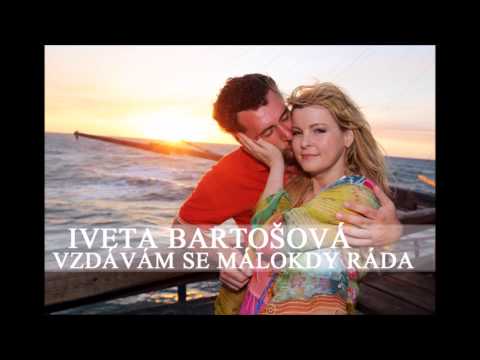 Iveta Bartošová - Vzdávám se málokdy ráda