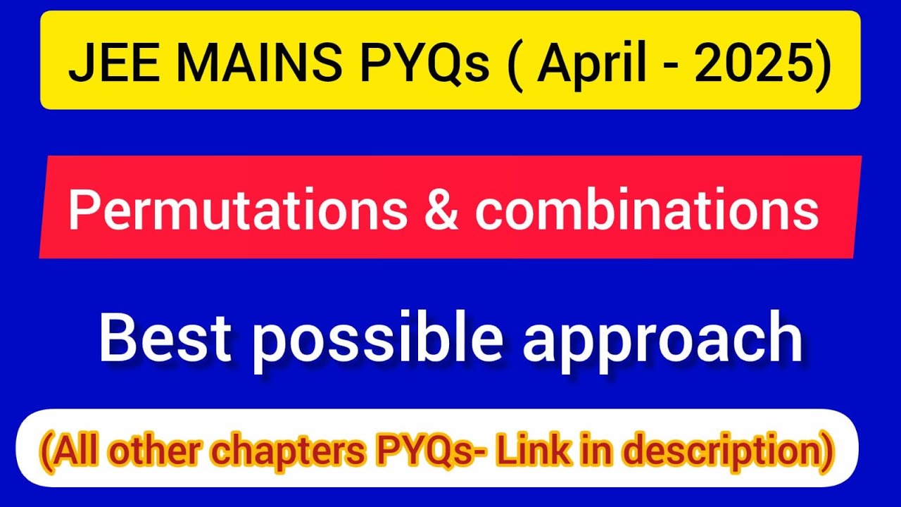 JEE Mains ( APRIL-2025 PYQs ) : Permutations & Combinations