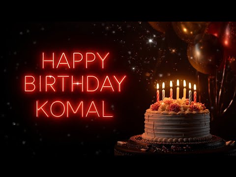 Happy Birthday Dear Komal 🎶 | Sweet Birthday Song & Greetings