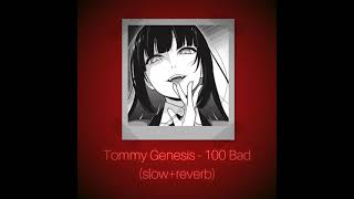 Tommy Genesis - 100 Bad ft. Charli XCX (slowed+reverb)
