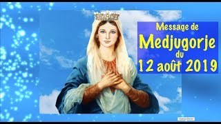 MESSAGE DE LA GOSPA DU 12 AOUT 2019 A MEDJUGORJE