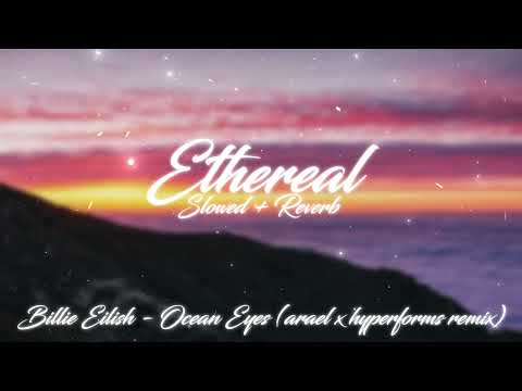 billie eilish - ocean eyes [arael x hyperforms remix] (slowed + reverb)