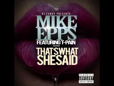 Mike Epps Feat.  T-pain: Thats what she said