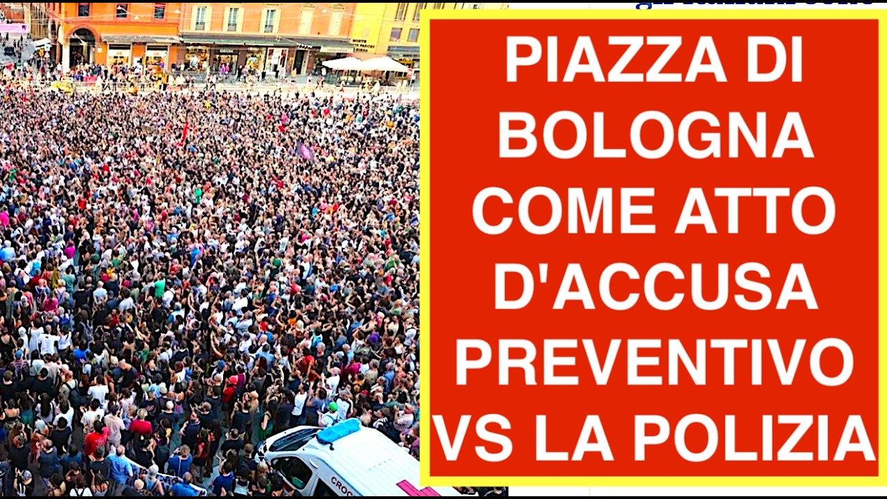 LA PIAZZA DI BOLOGNA COME ATTO D'ACCUSA PREVENTIVO VS LA POLIZIA. MA LA SX RACCONTA UN'ALTRA STORIA