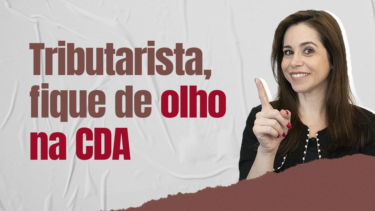 Tributarista, fique de olho na CDA