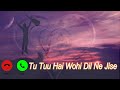 Tu Tu Hai Wohi Ringtone Hindi Ringtone Mobile Ringtone 2023 Ringtone Music Ringtone Message Ringtone