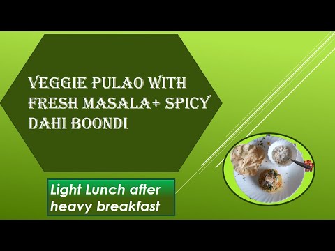 Light lunch after heavy breakfast -Veggie pulao with fresh masala and spicy dahi boondi
