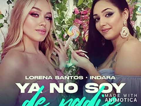 Lorena Santos, Indara  -  Ya no soy de Nadie