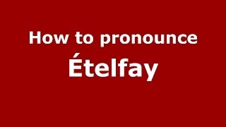 How to pronounce &eacute;telfay