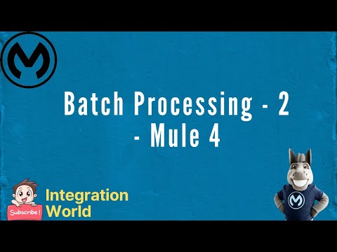 Batch Processing  2 - Mule 4