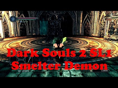 Dark souls 2 Smelter Demon SL1 in about a minute