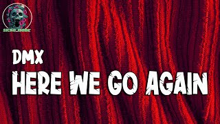 DMX - Here We Go Again (Lyrics)