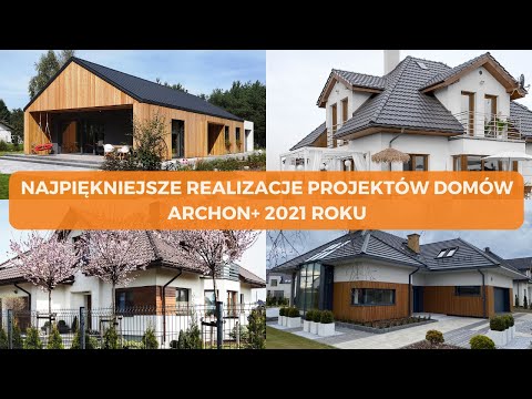 Najpiękniejsze realizacje projektów domów ARCHON+ 2021 roku