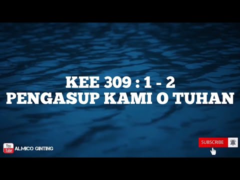KEE GBKP 309 : 1 - 2 " PENGASUP KAMI O TUHAN " ( KARAOKE )