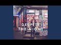 Despite The Night