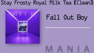 Stay Frosty Royal Milk Tea - Fall Out Boy [Clean/Radio Edit] (4K, 320kbps) {Free MP3 Download}