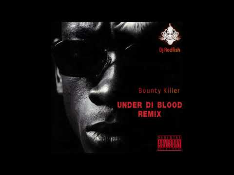 Dj Redfish & Bounty Killer - Under Di Blood Remix 2024