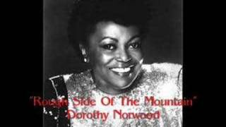 "Rough Side of the Mountain"- Dorothy Norwood