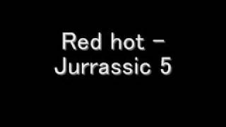 Jurassic 5- red hot GOOD QUALITY W/Download link