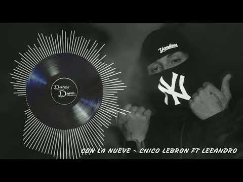 CHICO LEBRON FT LEEANDRO ❌ CON LA NUEVE ❌ (DEEJAY DANEX⭐️BLACKMUSIK)