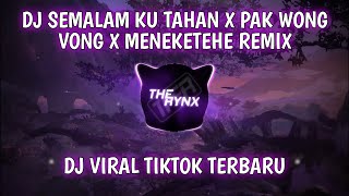 Download lagu DJ Semalam Ku Tahan (Rindu Semalam) X Pak Wong Vong X Meneketehe Remix Viral TikTok [The Rynx Remix] mp3