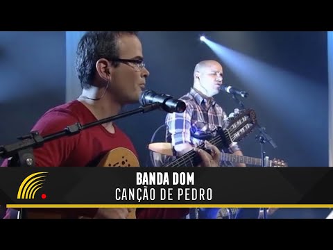 Banda DOM - Canção De Pedro - Ao Vivo