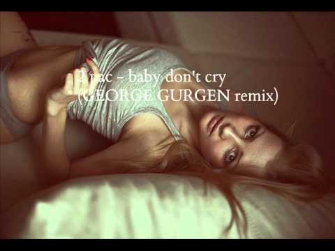 2 pac - baby don't cry (GEORGE GURGEN remix)
