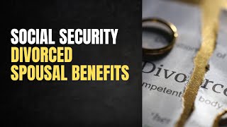 Social Security Spousal Benefits After a Divorce