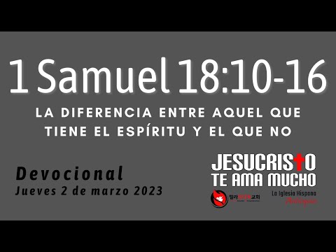 Devocional 3/2/2023- 1 Samuel 18:10-16 - La diferencia entre aquel que tiene el Espiritu y el que no