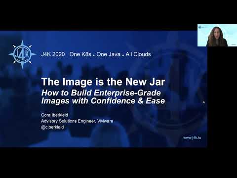 J4K 2020 - Oct 13-14 - Cora Iberkleid-The Image is the new Jar: How to Build Enterprise-Grade Images