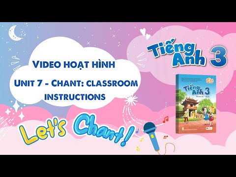 VIDEO HOẠT HÌNH LỚP 3 - Unit 7 - Chant: Classroom instructions