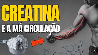 7 Unexpected Effects of CREATINE on Poor Circulation