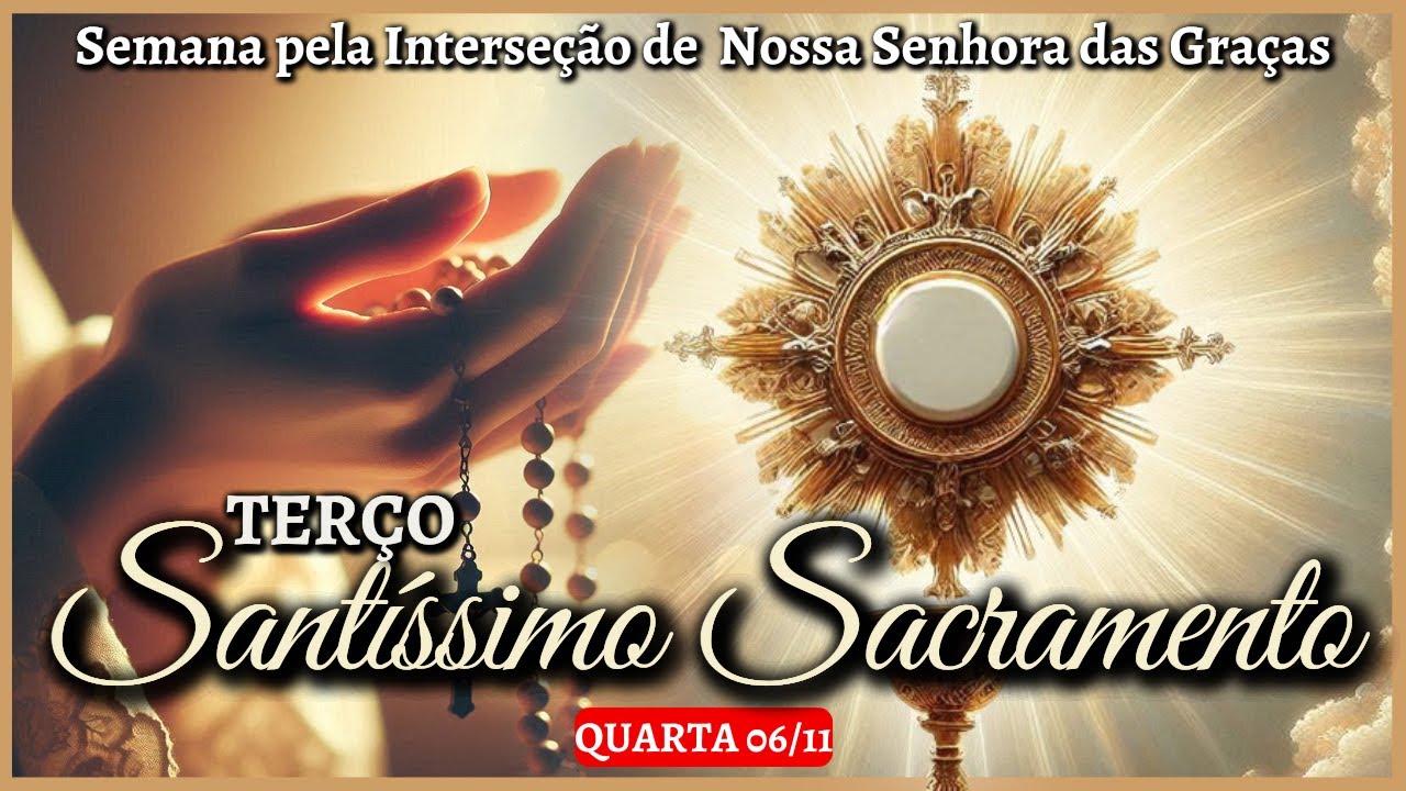 TERÇO DO SANTÍSSIMO SACRAMENTO 🙌 QUARTA 06/11