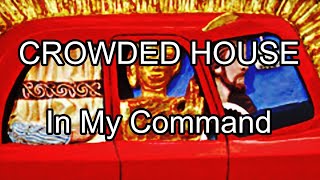 CROWDED HOUSE - In My Command (Lyric Video)