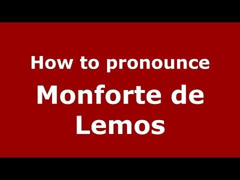 How to pronounce Monforte de Lemos (Spanish/Spain) - PronounceNames.com