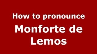 How to pronounce Monforte De Lemos