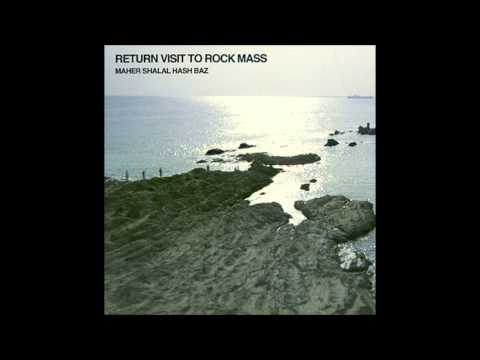 Maher Shalal Hash Baz - Return Visit to Rock Mass (full album)