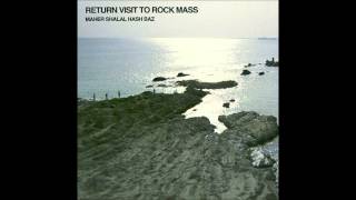Maher Shalal Hash Baz - Return Visit to Rock Mass (full album)
