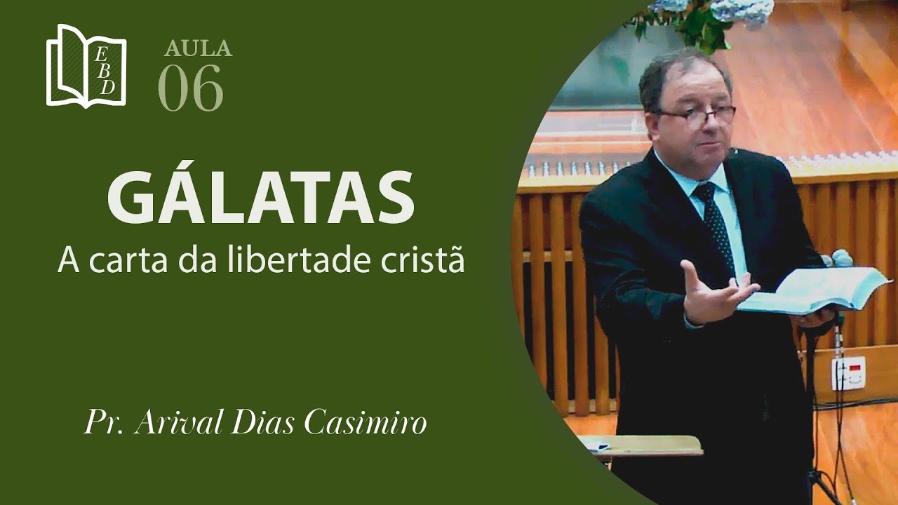 Gálatas - 6ª aula - Pr Arival Dias Casimiro